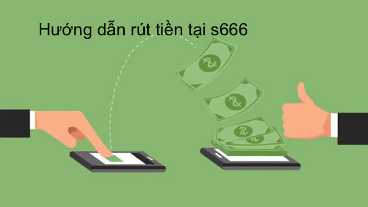 cách rút tiền tại s666